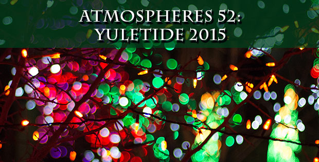 Atmospheres 52: Yuletide 2015