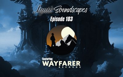 Mystic Soundscapes 103: The Wayfarers Are Coming